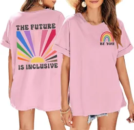 BOMYTAO Be You The Future is Inclusive Print Shirt for Women Oversized Pride Rainbow T-Shirt LGBTQ Social Justice Tee Top