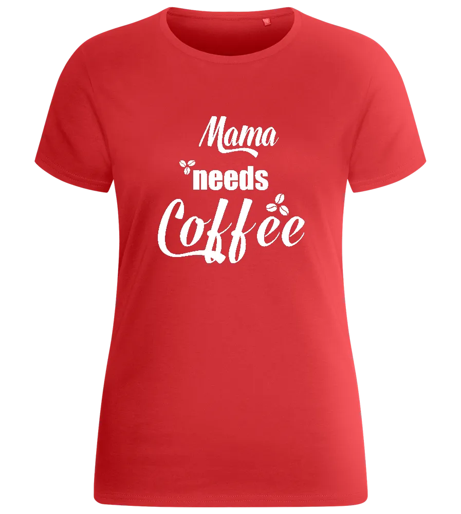 Mama Needs Coffee Quote Design - Basic women's fitted t-shirt