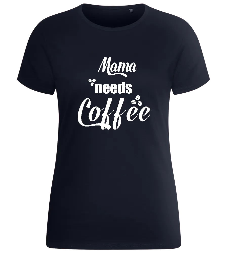 Mama Needs Coffee Quote Design - Basic women's fitted t-shirt