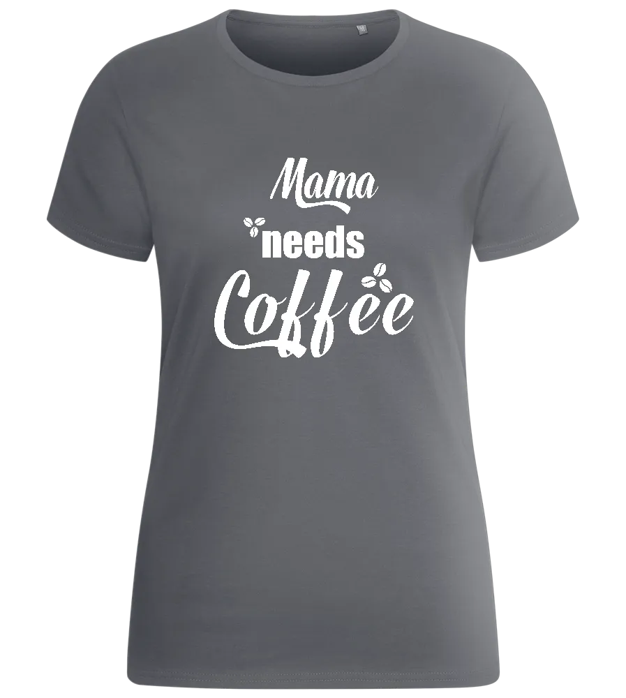 Mama Needs Coffee Quote Design - Basic women's fitted t-shirt