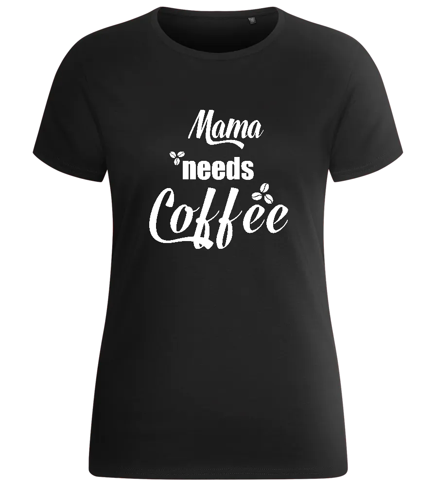 Mama Needs Coffee Quote Design - Basic women's fitted t-shirt